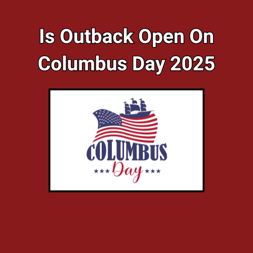 Is Outback Open On Columbus Day 2025
